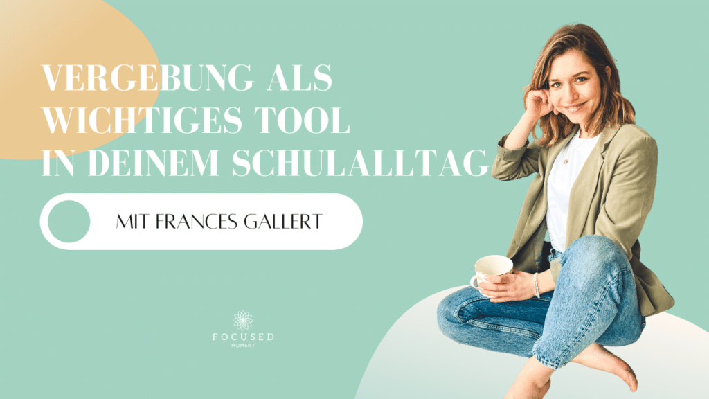 Podcast - Mindful School - Folge 34 - Vergebung als wichtiges Tool in deinem Schulalltag