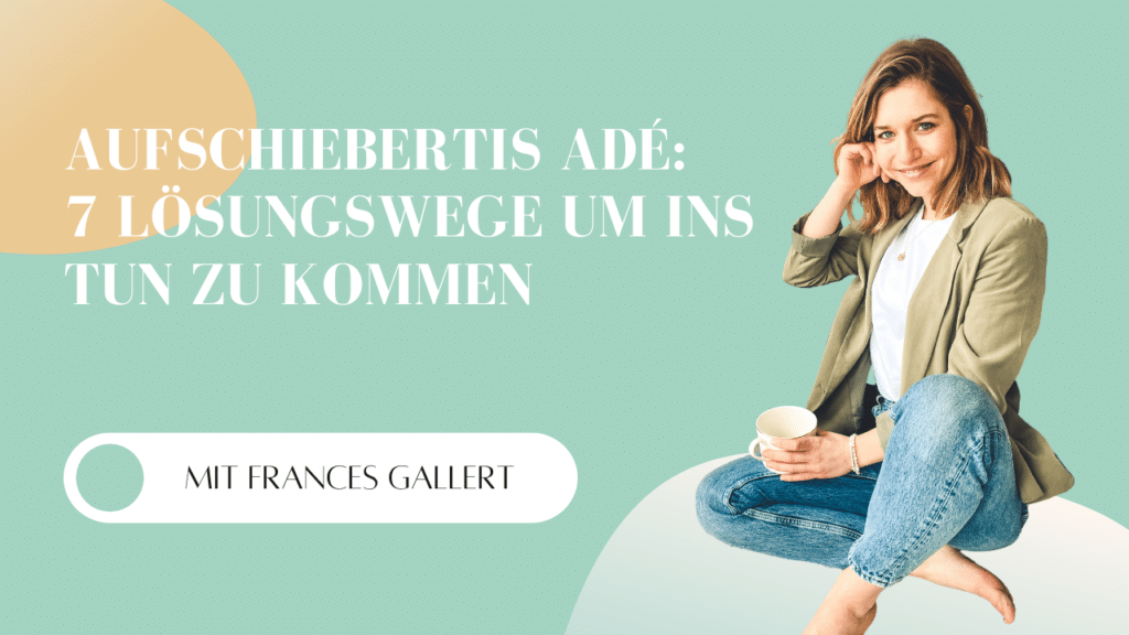 Podcast - Mindful School - Folge 47 - Aufschiebertis Adé: 7 Lösungswege um ins Tun zu kommen