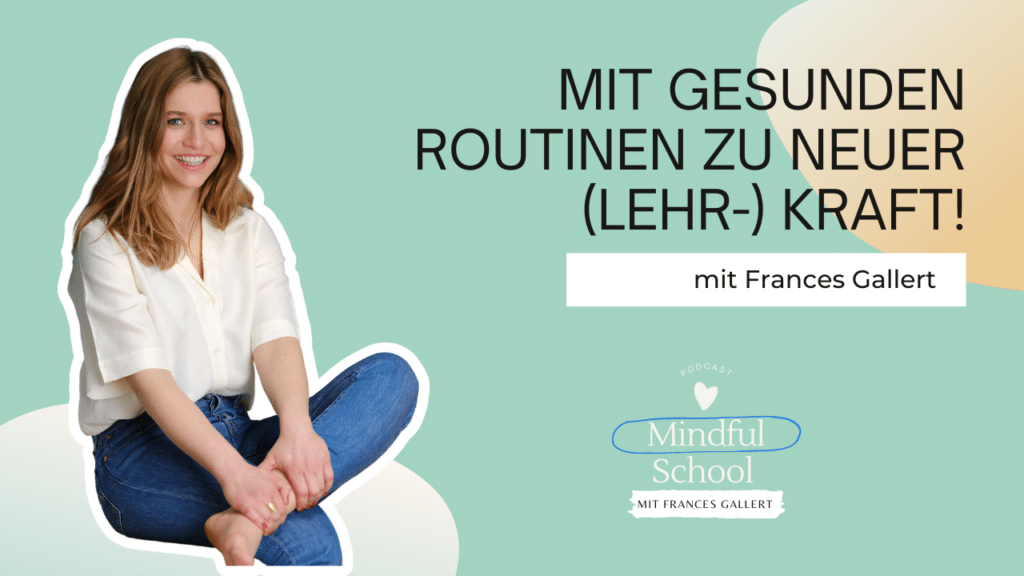 Podcast - Mindful School - Folge 70 - Mit gesunden Routinen zu neuer (Lehr-) Kraft!