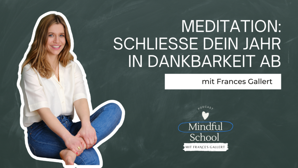 Podcast - Mindful School - Folge 85 - Schließe dein Jahr in Dankbarkeit ab