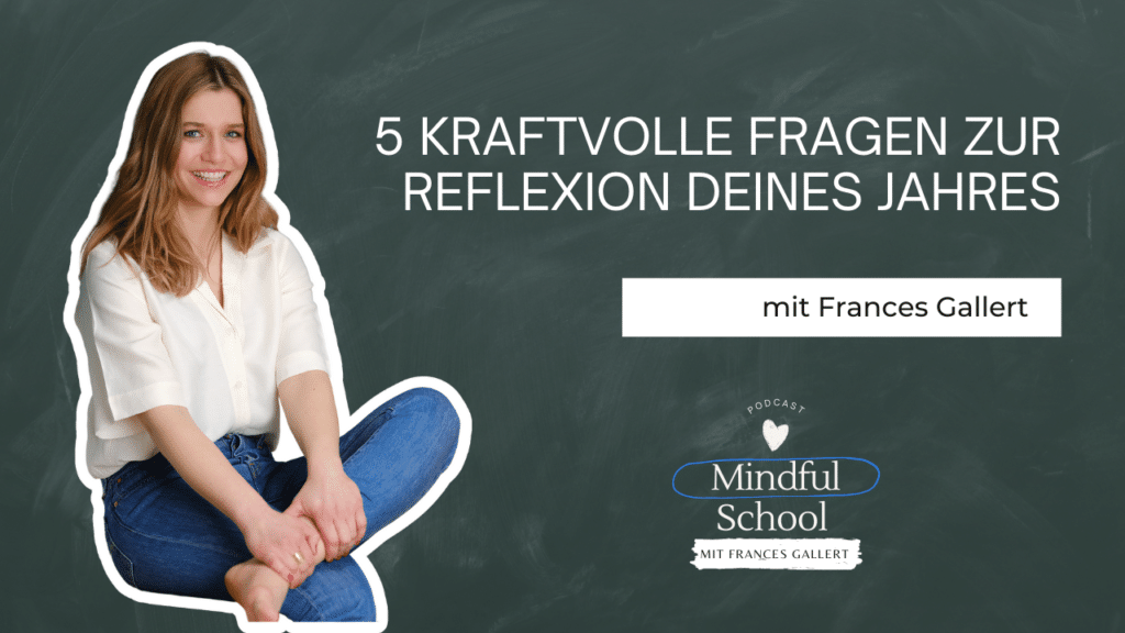 Podcast - Mindful School - Folge 86 - Fünf kraftvolle Fragen zur Reflexion deines Jahres