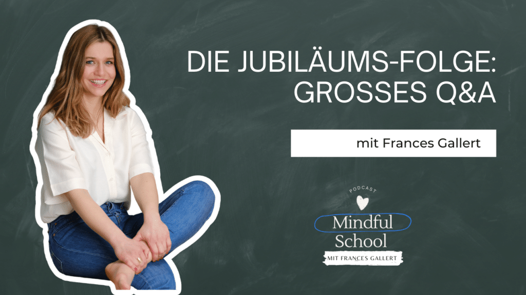 Podcast - Mindful School - Folge 92 - Die Jubiläumsfolge: großes Q&A