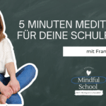 Podcast - Mindful School - Folge 101 - 5 Minuten Meditation für deine Schulpause