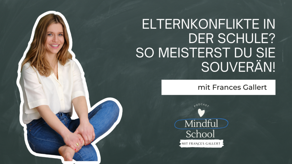podcast_mindful_school_folge_119_elternkonflikte_in_der_schule_so_meisterst_du_sie_souverän