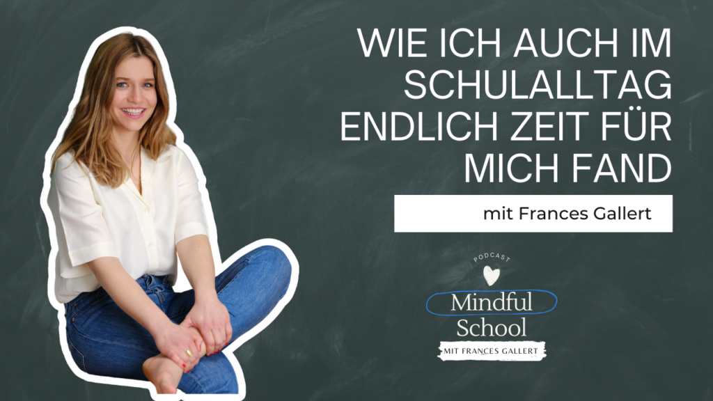 podcast_mindful_school_folge_127_wie_ich_auch_im_schulalltag_endlich_zeit_für_mich_fand