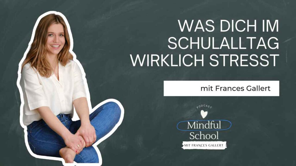 podcast_mindful_school_folge_135_was_dich_im_schulalltag_wirklich_stresst