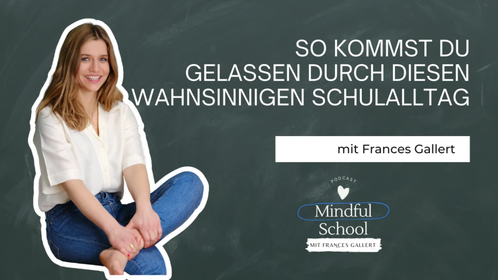 podcast_mindful_school_folge_140_so_kommst_du_gelassen_durch_diesen_wahnsinnigen_schulalltag