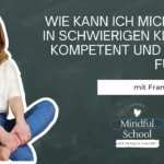 podcast_mindful_school_folge_142_wie_kann_ich_mich_in_schwierigen_klassen_kompetent_und_sicher_fühlen?