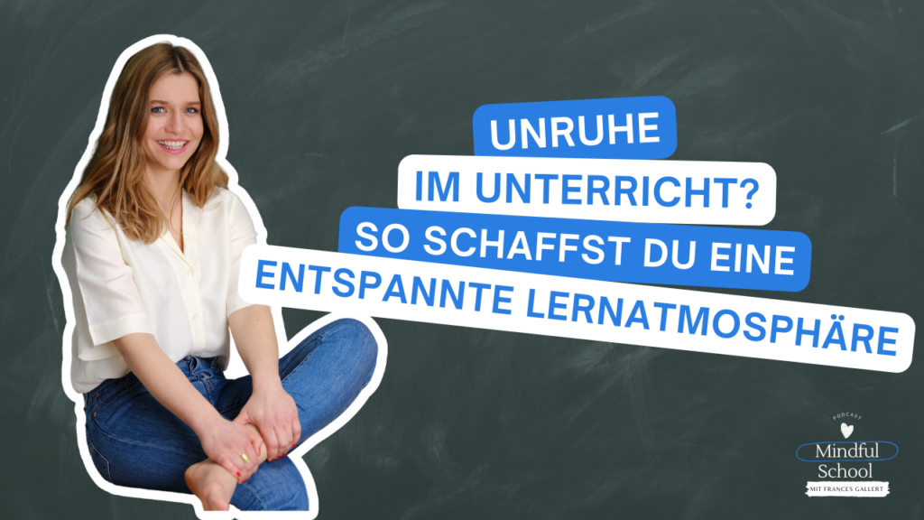 podcast_mindful_school_folge_147_unruhe_im_unterricht?_so_schaffst_du_eine_entspannte_lernatmosphäre_in_deinen_klassen