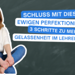 podcast_mindful_school_folge_150_schluss_mit_diesem_ewigen_perfektionismus_3_schritte_zu_mehr_gelassenheit_im_lehreralltag