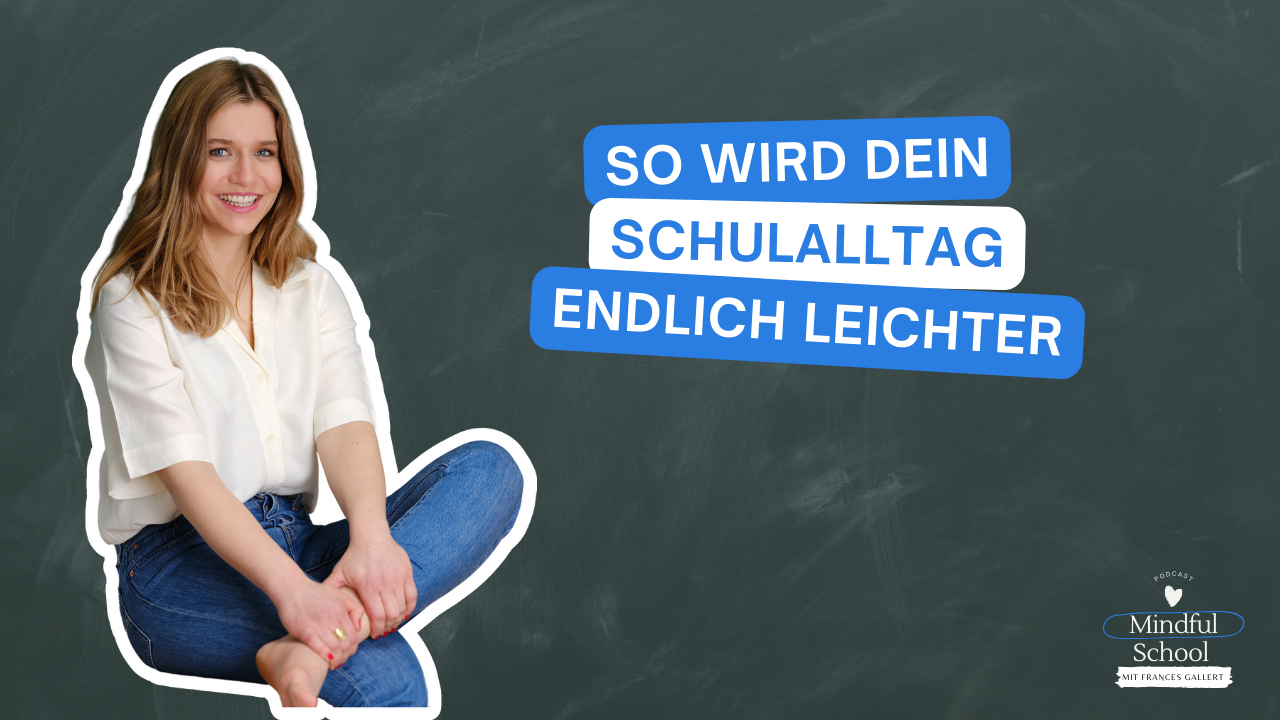 podcast_mindful_school_folge_151_so_wird_dein_schulalltag_endlich_leichter